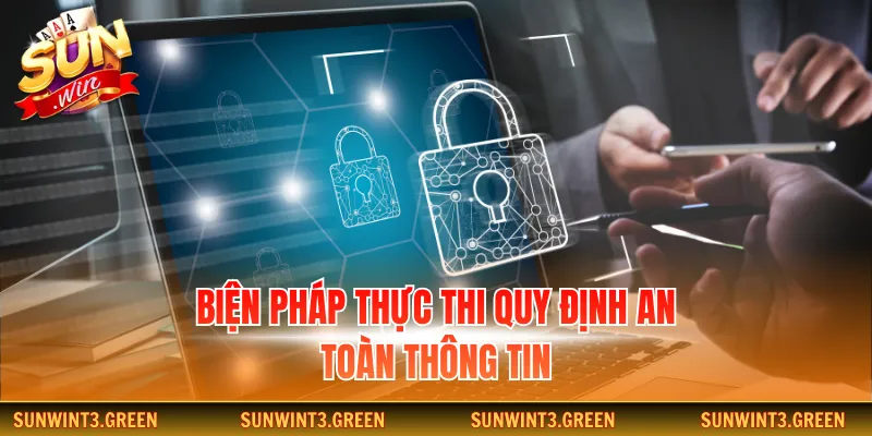 Biện pháp thực thi quy định an toàn thông tin