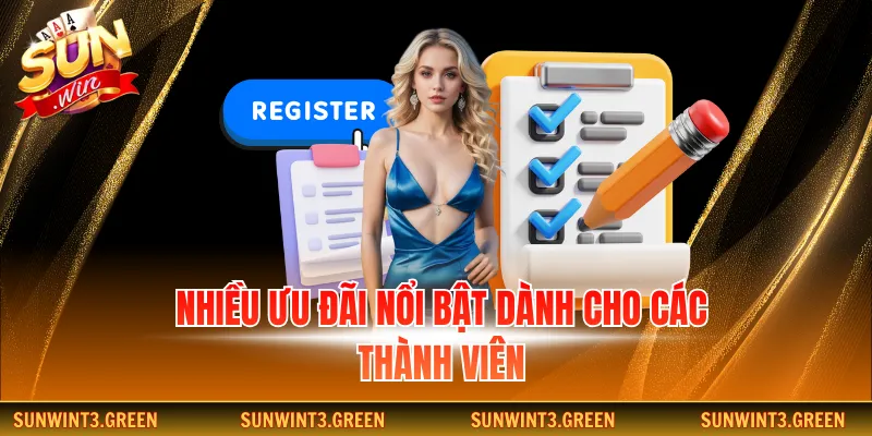 Nhiều ưu đãi nổi bật dành cho các thành viên