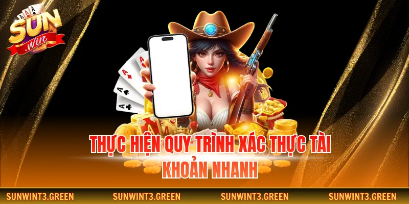 Thực hiện quy trình xác thực tài khoản nhanh